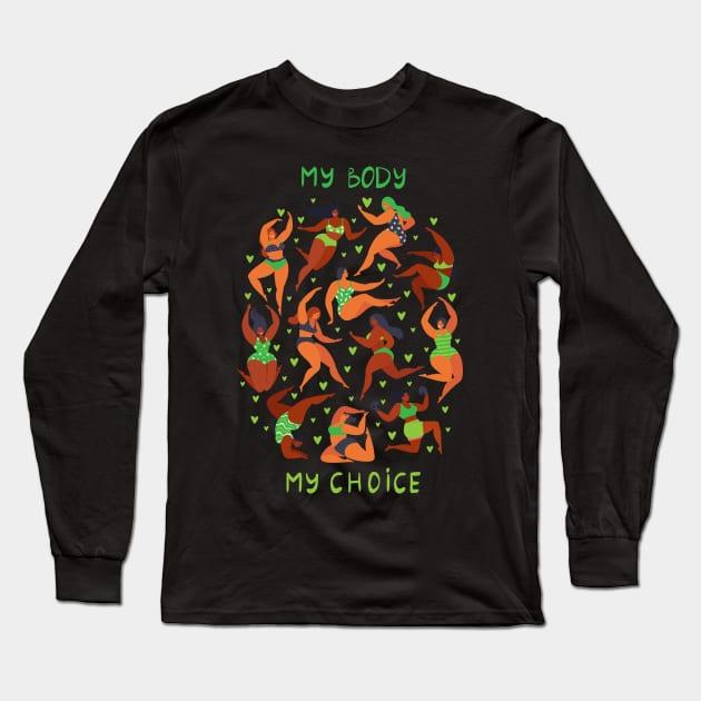 My Body My Choice - pro choice Long Sleeve T-Shirt by Obey Yourself Now